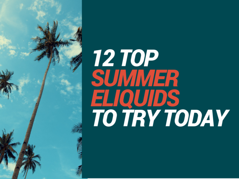 6 Top Summer Eliquids to Try in 2019