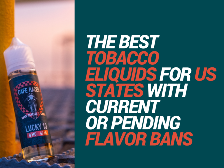 The Best Tobacco Eliquids for US States with Current or Pending Flavor Bans