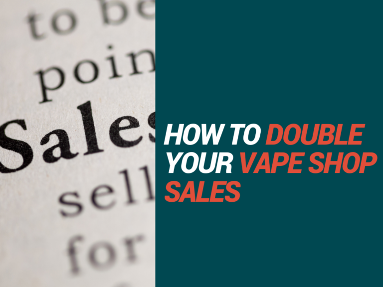 How to Double Your Vape Shop Sales